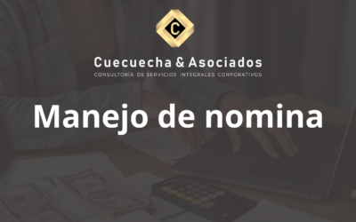 ¿Por qué el correcto manejo de la nómina es crítico para el éxito financiero de tu empresa?